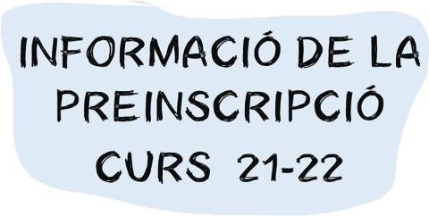 Informació de la preinscripció i matrícula del curs 2021-2022 